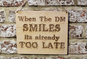 When The DM Smiles I'ts Already Too Late Wooden Sign